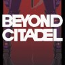 Beyond Citadel 超越城堡修改器 +7 Wemod